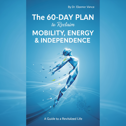 The 60-Day Plan to Reclaim Mobility, Energy & Independence